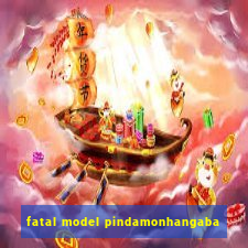 fatal model pindamonhangaba